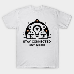 Stay Connected Stay Curious T-Shirt